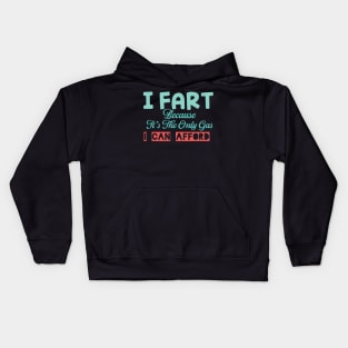 I Fart Because It's The Only Gas I Can Afford Kids Hoodie